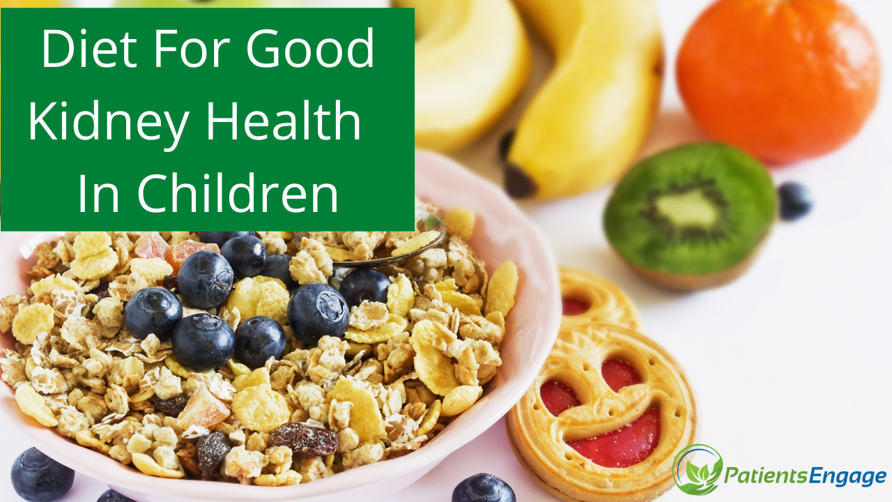 Diet For Good Kidney Health For Children PatientsEngage